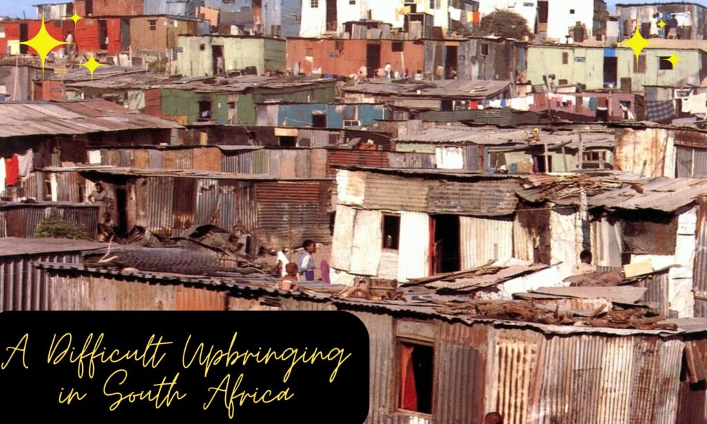 A Difficult Upbringing in South Africa