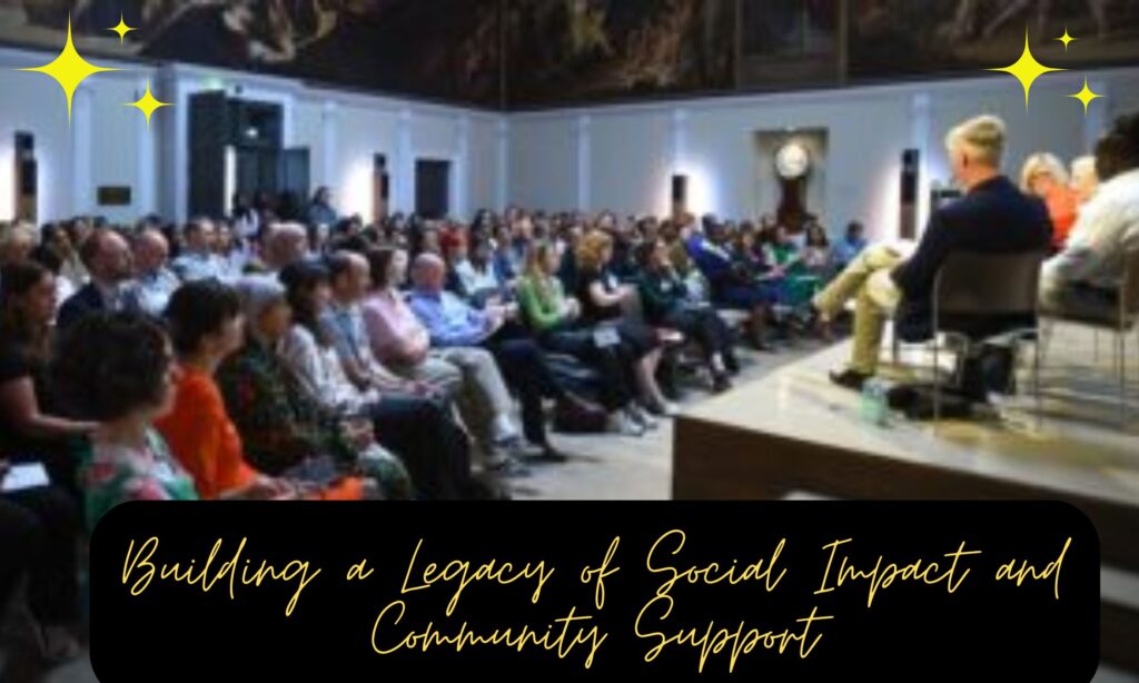 Building a Legacy of Social Impact and Community Support