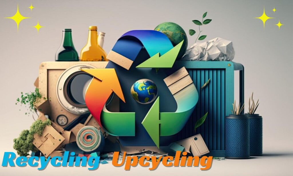 Recycling and Upcycling