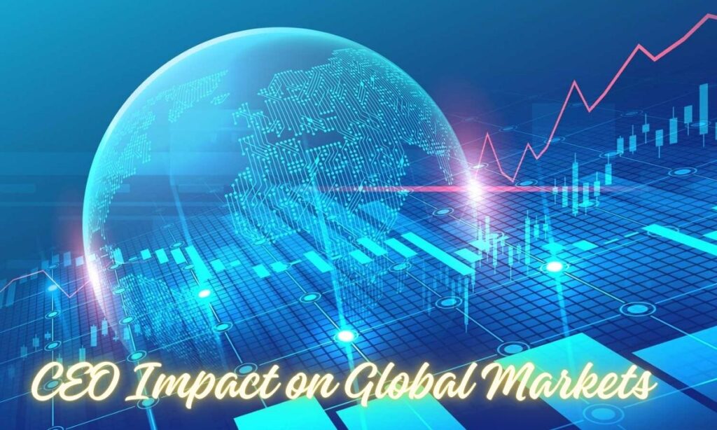 CEO Impact on Global Markets