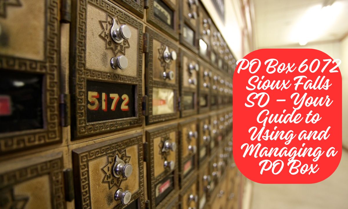 PO Box 6072 Sioux Falls SD – Your Guide to Using and Managing a PO Box