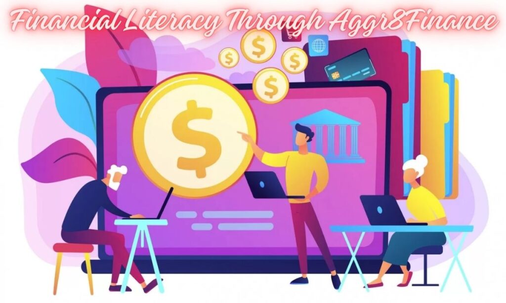 Financial Literacy Through Aggr8Finance