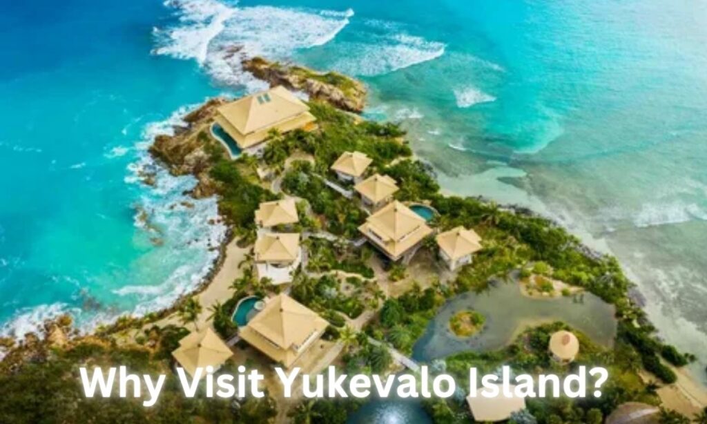 Why Visit Yukevalo Island?