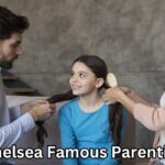 Chelsea Famous Parenting