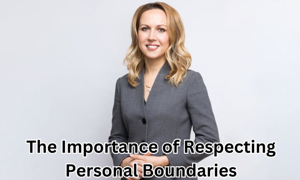 The Importance of Respecting Personal Boundaries