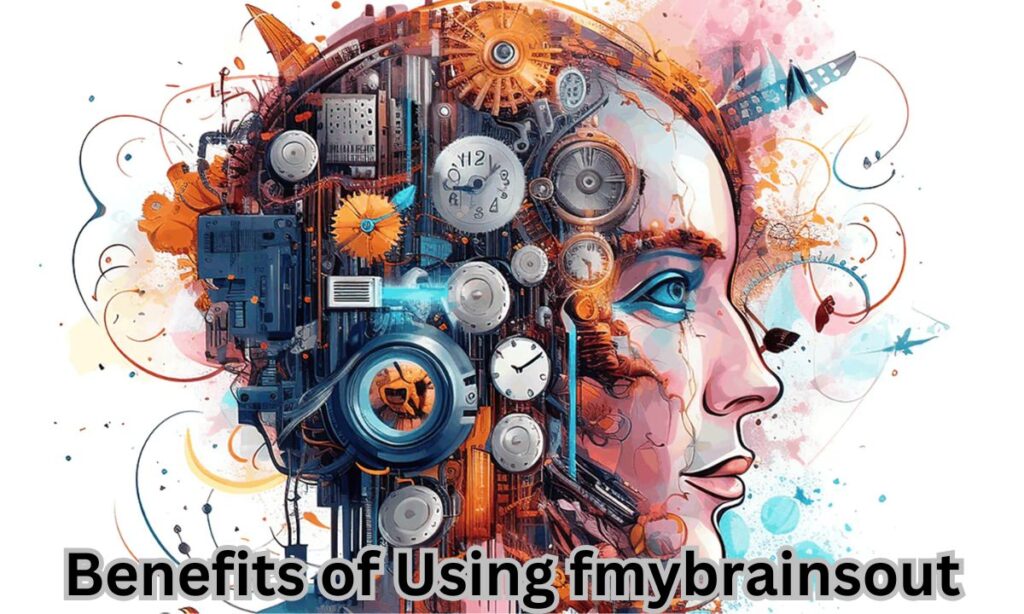 Benefits of Using fmybrainsout